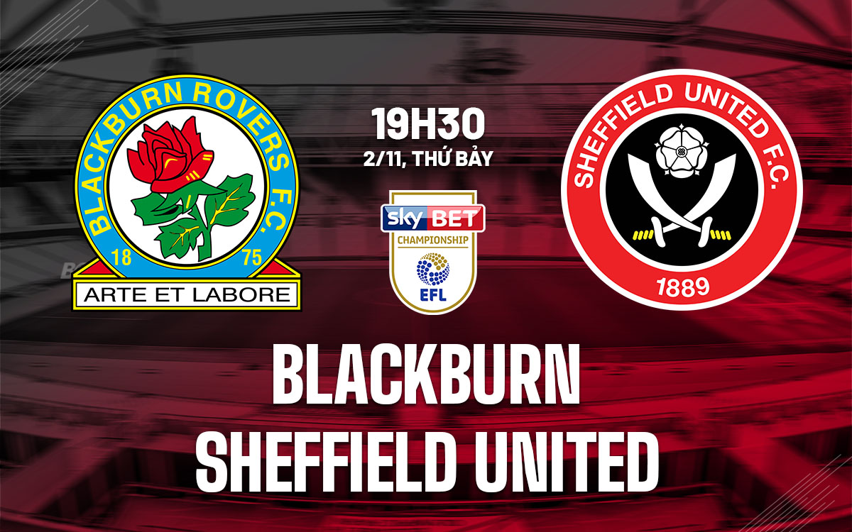 Blackburn và Sheffield United đối đầu trong trận đấu cân bằng tại giải Hạng nhất Anh 2024/25 1 Blackburn và Sheffield United đối đầu trong trận đấu cân bằng tại giải Hạng nhất Anh 2024/25